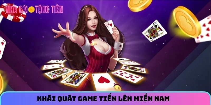 Tiến Lên Miền Nam – Khám Phá Game Bài Chưa Bao Giờ Hết Hot