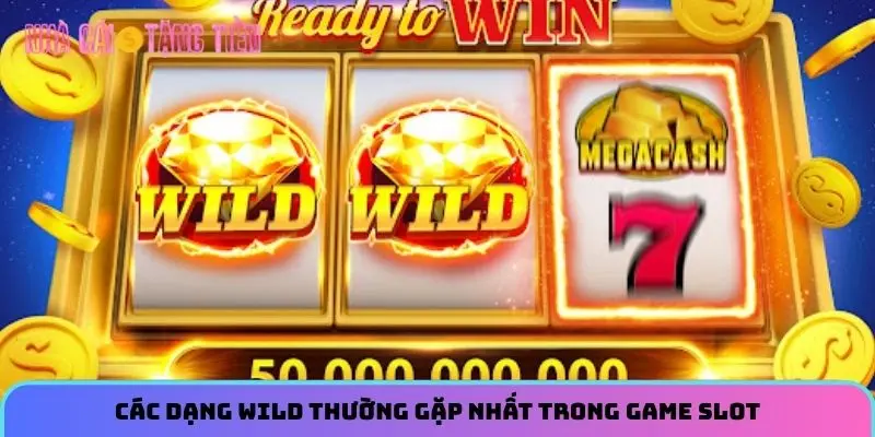 Các dạng Wild thường gặp nhất trong game slot