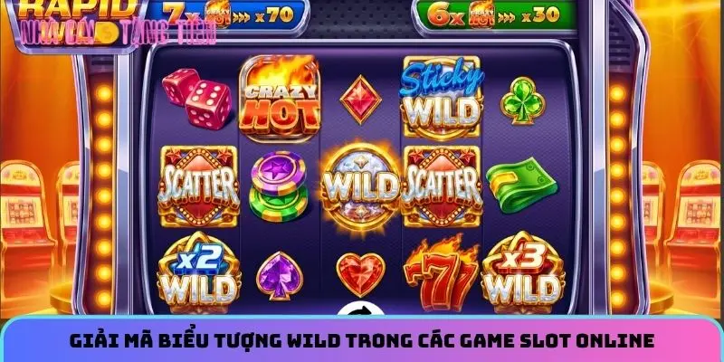 Giải mã biểu tượng Wild trong các game slot online