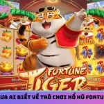 Sức hút chưa ai biết về trò chơi nổ hũ Fortune Tiger